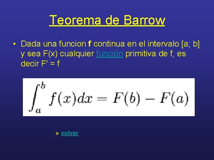 Teorema de Barrow • Dada una funcion f continua en el intervalo [a; b]