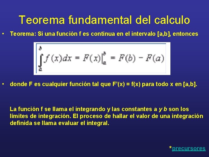 Teorema fundamental del calculo • Teorema: Si una función f es continua en el