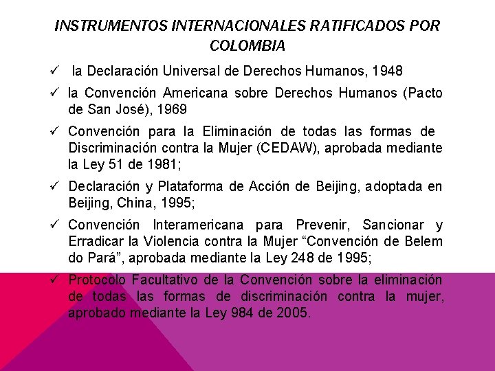 INSTRUMENTOS INTERNACIONALES RATIFICADOS POR COLOMBIA ü la Declaración Universal de Derechos Humanos, 1948 ü