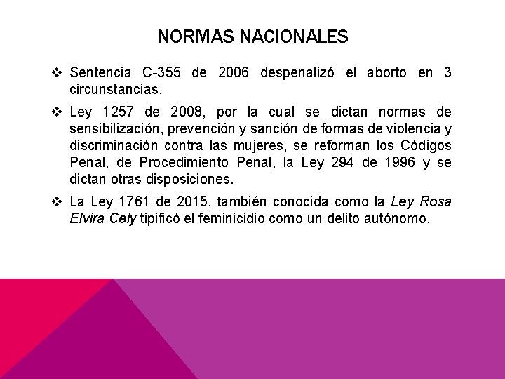 NORMAS NACIONALES v Sentencia C-355 de 2006 despenalizó el aborto en 3 circunstancias. v