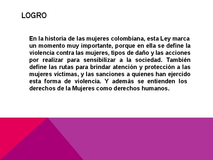 LOGRO En la historia de las mujeres colombiana, esta Ley marca un momento muy
