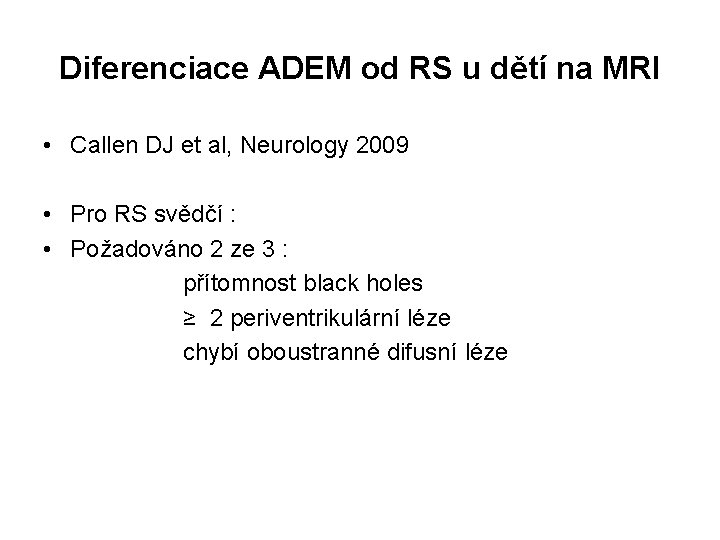 Diferenciace ADEM od RS u dětí na MRI • Callen DJ et al, Neurology