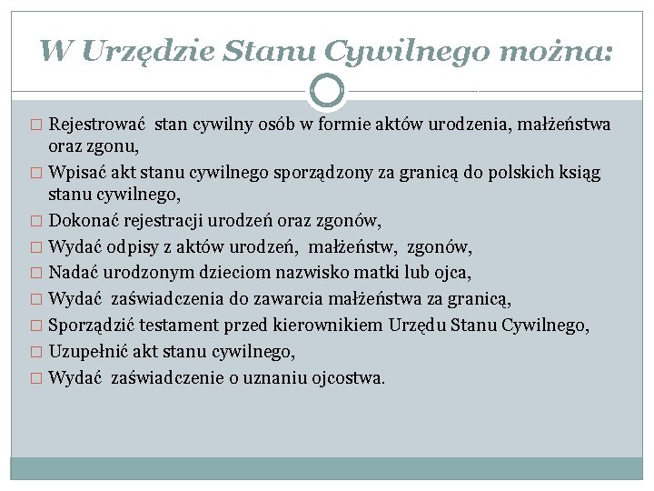 W Urzędzie Stanu Cywilnego można: � Rejestrować stan cywilny osób w formie aktów urodzenia,