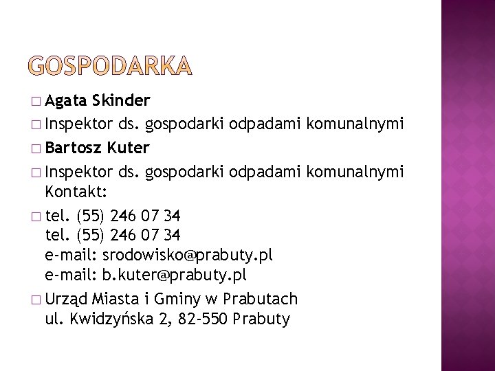 � Agata Skinder � Inspektor ds. gospodarki odpadami komunalnymi � Bartosz Kuter � Inspektor