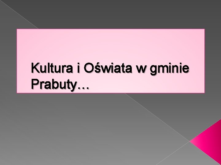 Kultura i Oświata w gminie Prabuty… 