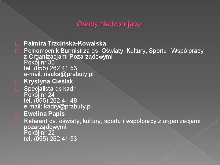 Osoby Nadzorujące… � � � Palmira Trzcińska-Kowalska Pełnomocnik Burmistrza ds. Oświaty, Kultury, Sportu i