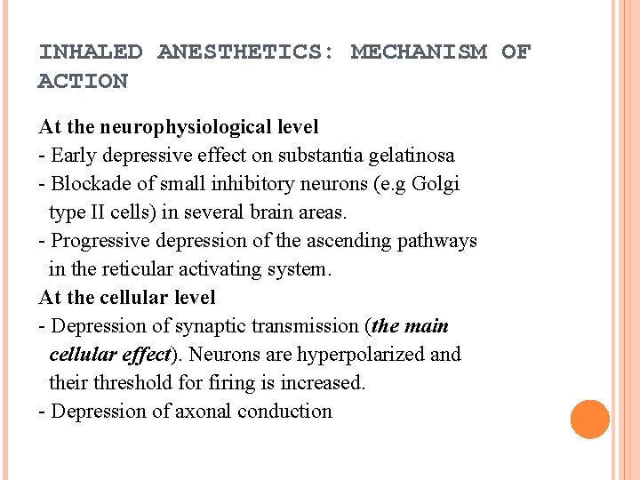 INHALED ANESTHETICS: MECHANISM OF ACTION At the neurophysiological level - Early depressive effect on