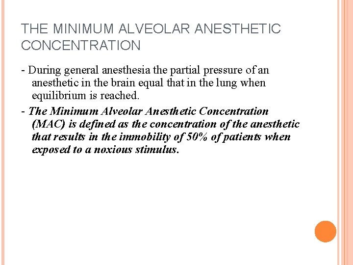 THE MINIMUM ALVEOLAR ANESTHETIC CONCENTRATION - During general anesthesia the partial pressure of an