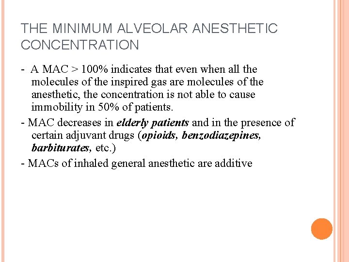 THE MINIMUM ALVEOLAR ANESTHETIC CONCENTRATION - A MAC > 100% indicates that even when