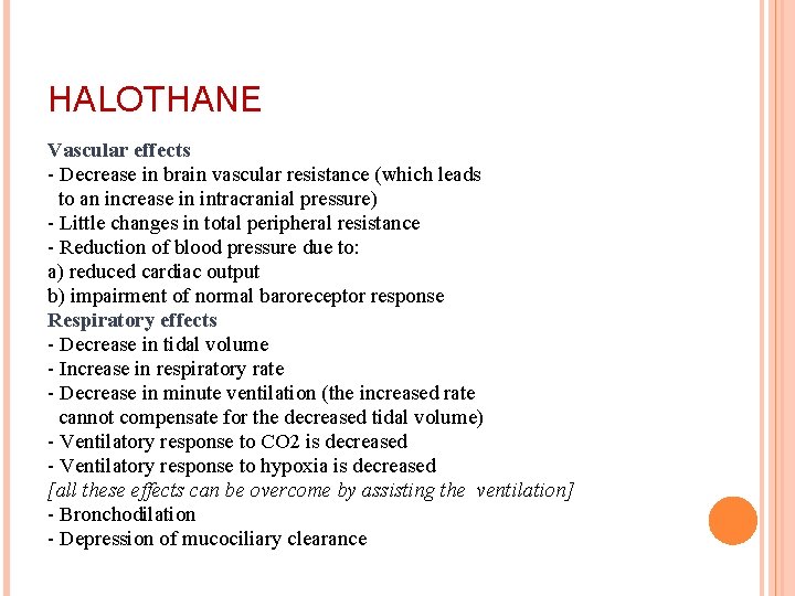 HALOTHANE Vascular effects - Decrease in brain vascular resistance (which leads to an increase