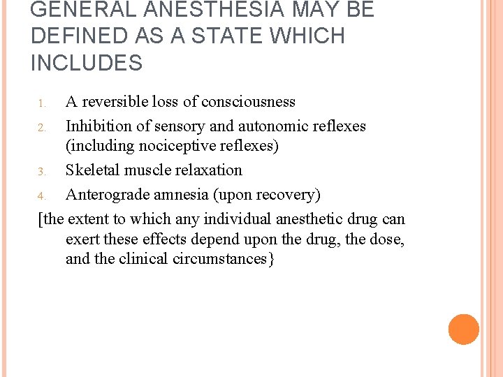 GENERAL ANESTHESIA MAY BE DEFINED AS A STATE WHICH INCLUDES A reversible loss of