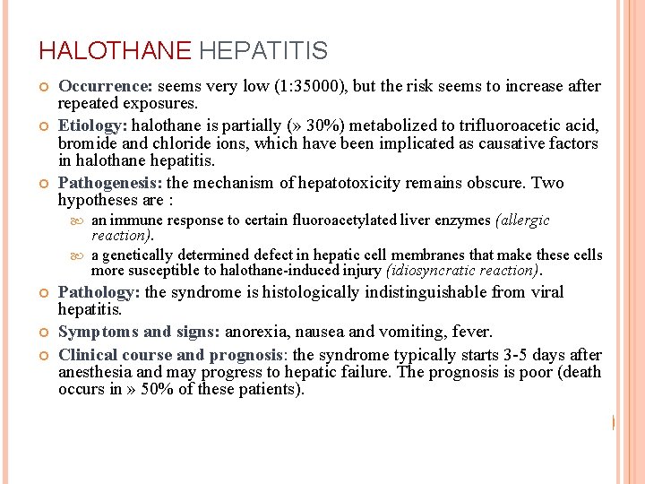 HALOTHANE HEPATITIS Occurrence: seems very low (1: 35000), but the risk seems to increase