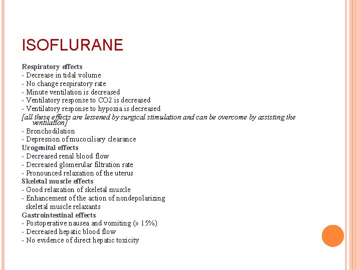 ISOFLURANE Respiratory effects - Decrease in tidal volume - No change respiratory rate -