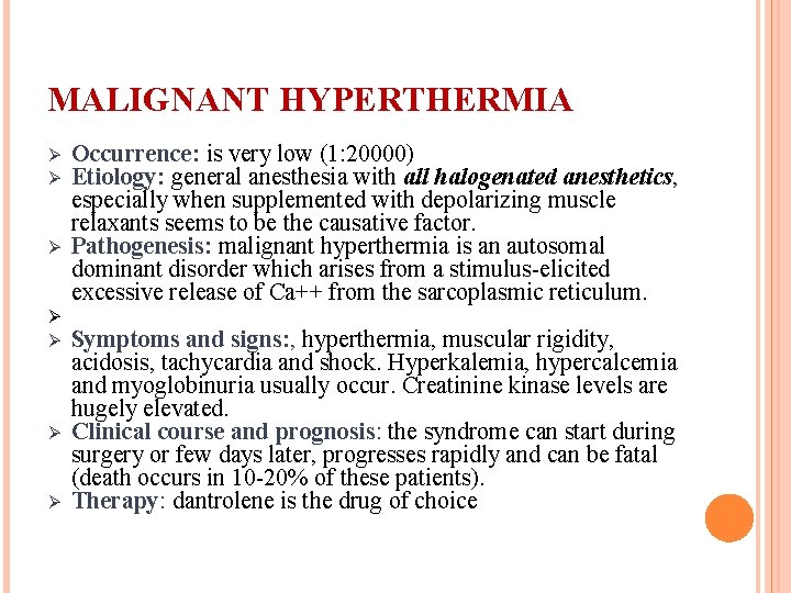 MALIGNANT HYPERTHERMIA Ø Ø Ø Ø Occurrence: is very low (1: 20000) Etiology: general