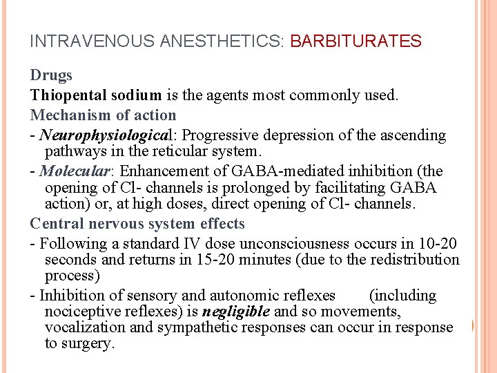 INTRAVENOUS ANESTHETICS: BARBITURATES Drugs Thiopental sodium is the agents most commonly used. Mechanism of