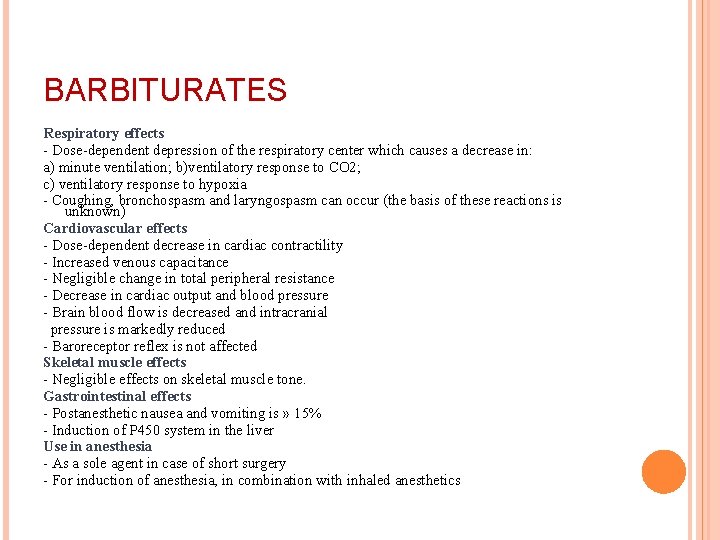 BARBITURATES Respiratory effects - Dose-dependent depression of the respiratory center which causes a decrease