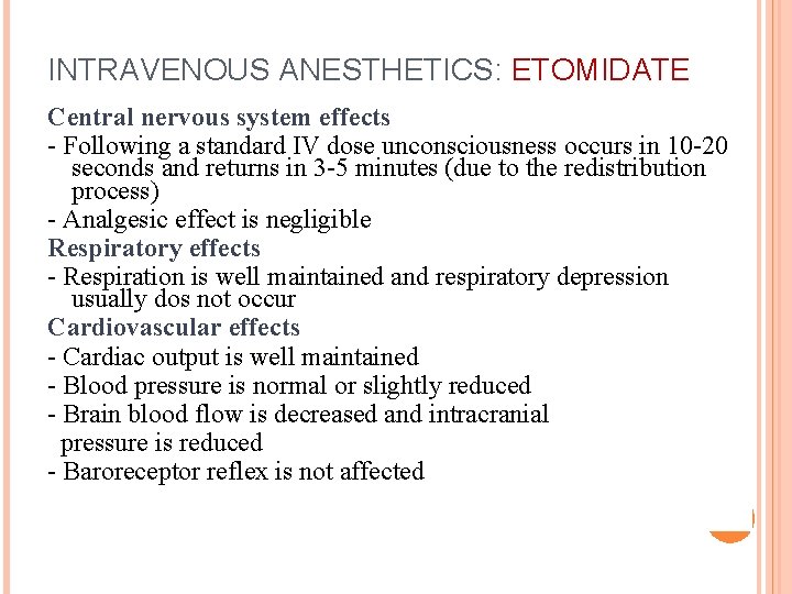 INTRAVENOUS ANESTHETICS: ETOMIDATE Central nervous system effects - Following a standard IV dose unconsciousness