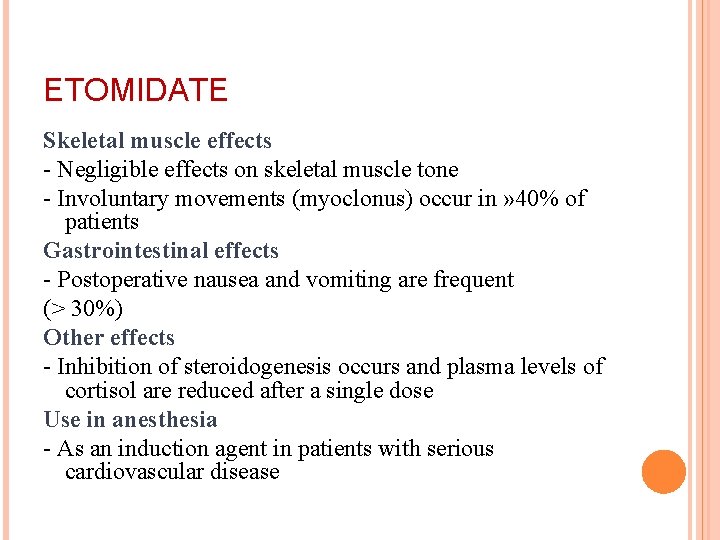 ETOMIDATE Skeletal muscle effects - Negligible effects on skeletal muscle tone - Involuntary movements