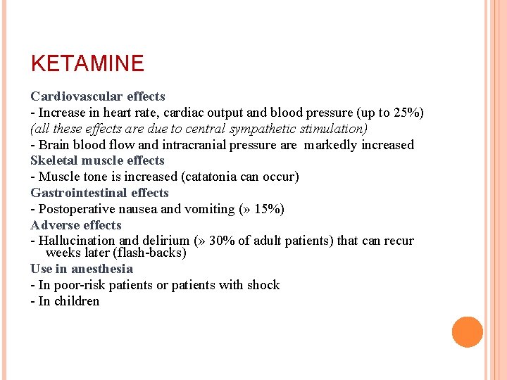 KETAMINE Cardiovascular effects - Increase in heart rate, cardiac output and blood pressure (up