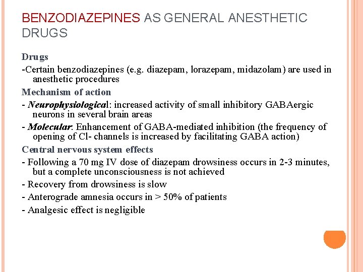 BENZODIAZEPINES AS GENERAL ANESTHETIC DRUGS Drugs -Certain benzodiazepines (e. g. diazepam, lorazepam, midazolam) are