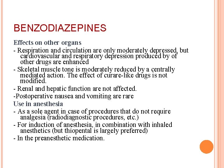 BENZODIAZEPINES Effects on other organs - Respiration and circulation are only moderately depressed, but