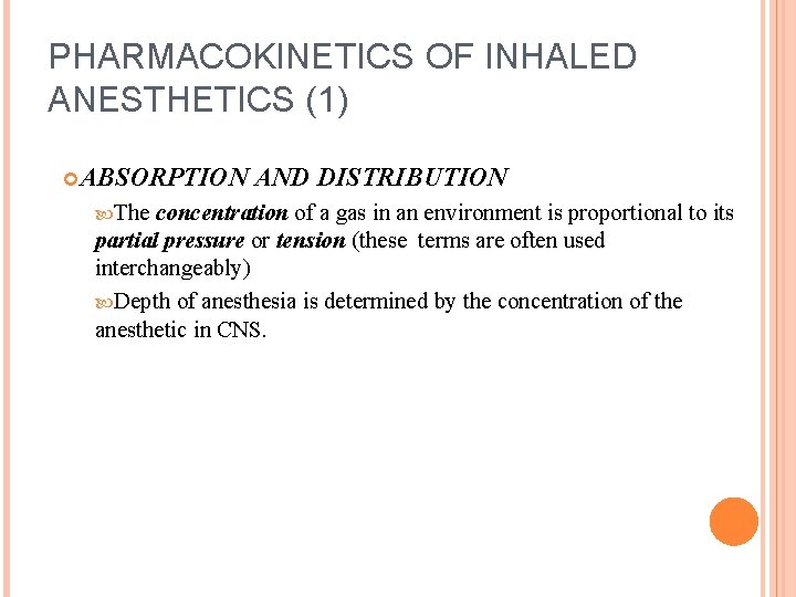 PHARMACOKINETICS OF INHALED ANESTHETICS (1) ABSORPTION The AND DISTRIBUTION concentration of a gas in