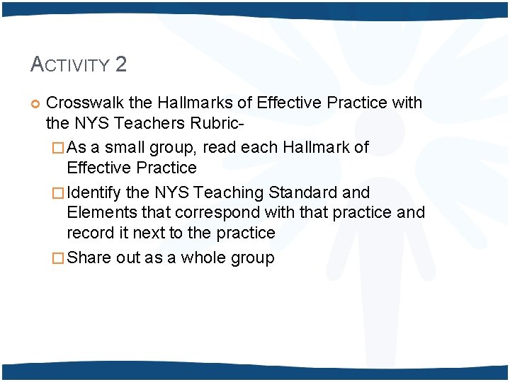 ACTIVITY 2 Crosswalk the Hallmarks of Effective Practice with the NYS Teachers Rubric� As