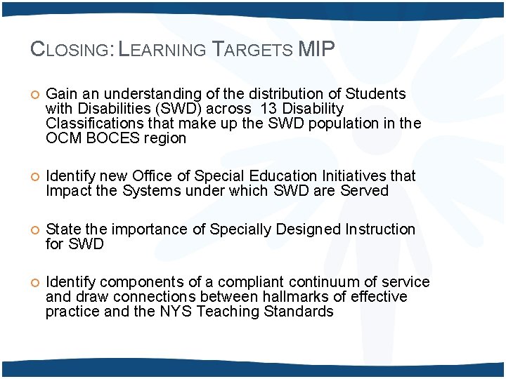 CLOSING: LEARNING TARGETS MIP Gain an understanding of the distribution of Students with Disabilities