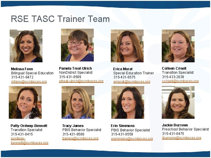 RSE TASC Trainer Team Melissa Fenn Bilingual Special Education 315 -431 -8472 mfenn@ocmboces. org