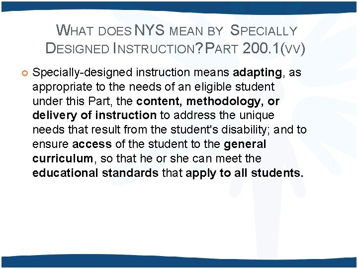 WHAT DOES NYS MEAN BY SPECIALLY DESIGNED INSTRUCTION? PART 200. 1(VV) Specially-designed instruction means