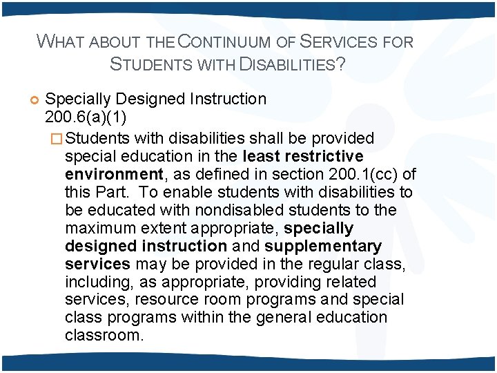 WHAT ABOUT THE CONTINUUM OF SERVICES FOR STUDENTS WITH DISABILITIES? Specially Designed Instruction 200.