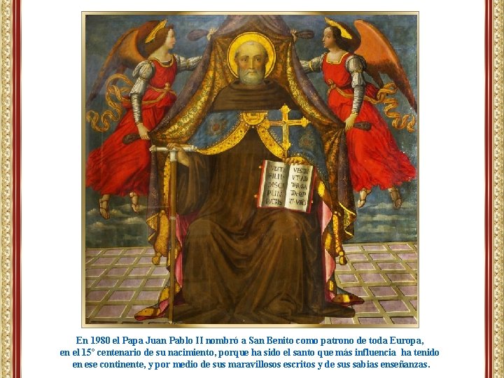 En 1980 el Papa Juan Pablo II nombró a San Benito como patrono de