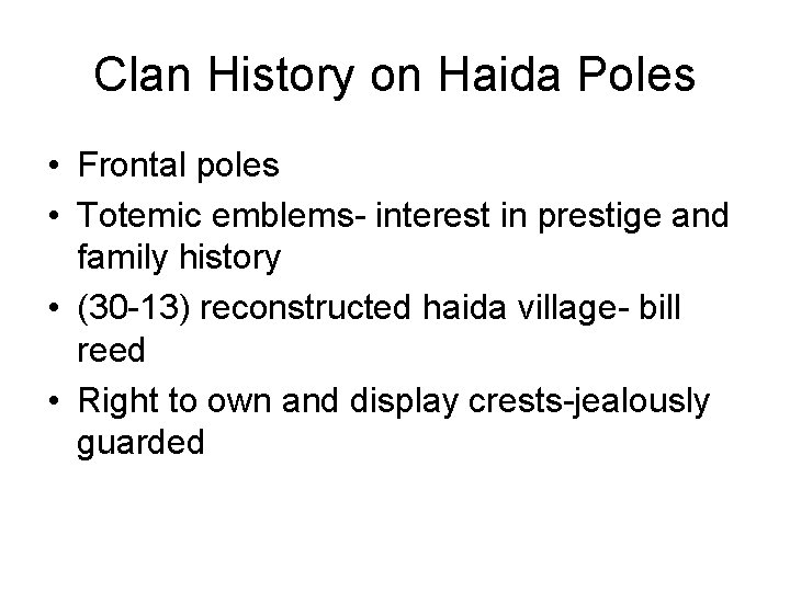 Clan History on Haida Poles • Frontal poles • Totemic emblems- interest in prestige