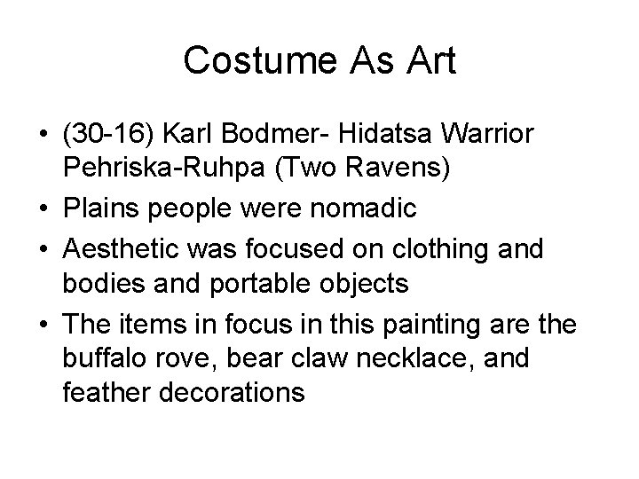 Costume As Art • (30 -16) Karl Bodmer- Hidatsa Warrior Pehriska-Ruhpa (Two Ravens) •