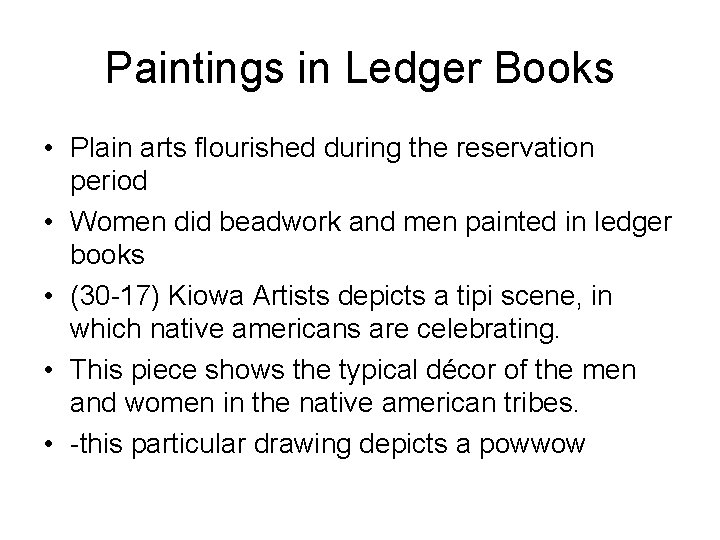 Paintings in Ledger Books • Plain arts flourished during the reservation period • Women