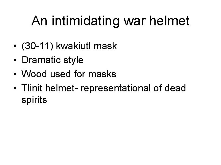 An intimidating war helmet • • (30 -11) kwakiutl mask Dramatic style Wood used
