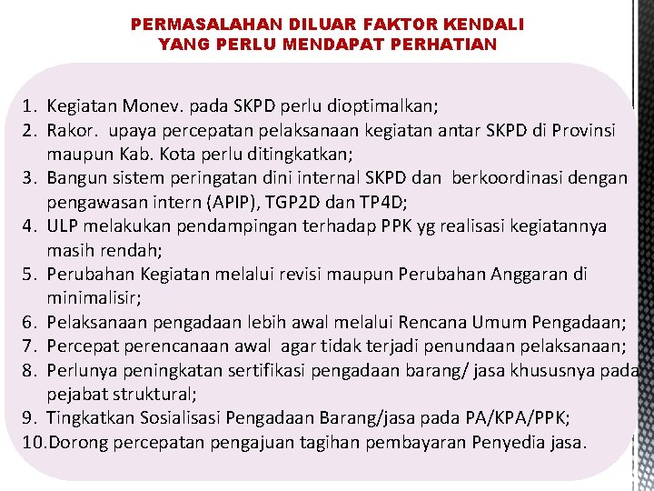 PERMASALAHAN DILUAR FAKTOR KENDALI YANG PERLU MENDAPAT PERHATIAN 1. Kegiatan Monev. pada SKPD perlu