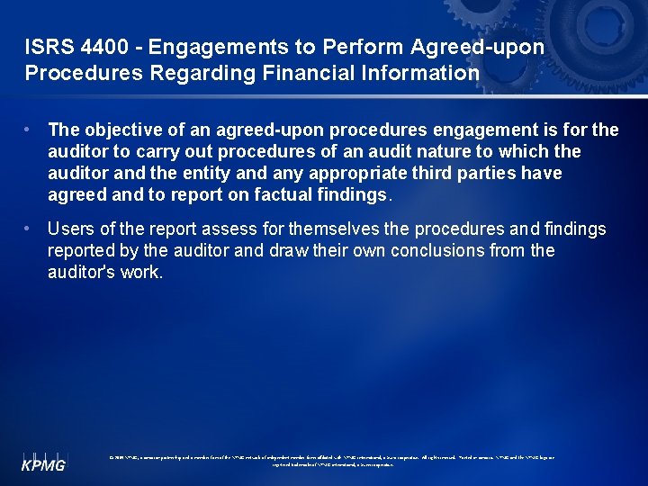 ISRS 4400 - Engagements to Perform Agreed-upon Procedures Regarding Financial Information • The objective