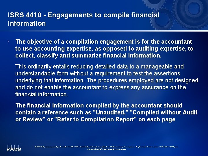ISRS 4410 - Engagements to compile financial information • The objective of a compilation