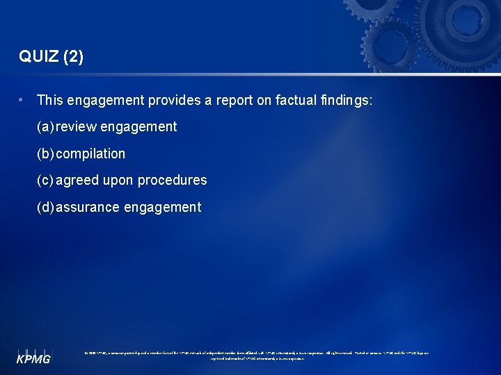 QUIZ (2) • This engagement provides a report on factual findings: (a) review engagement