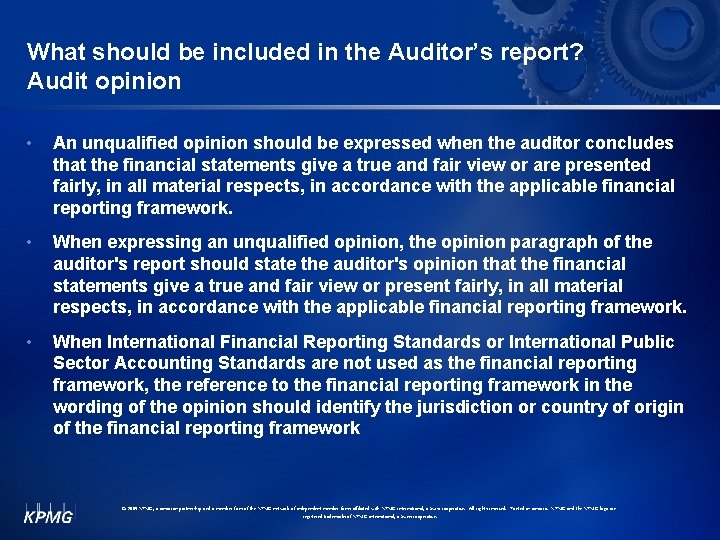 What should be included in the Auditor’s report? Audit opinion • An unqualified opinion