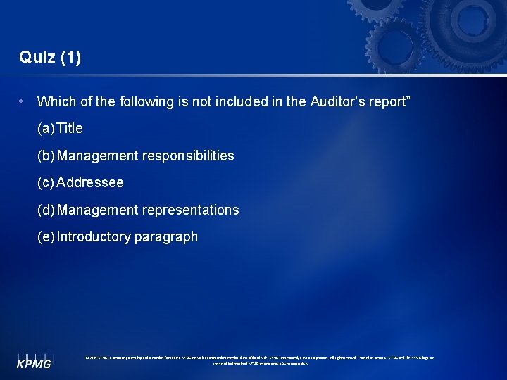 Quiz (1) • Which of the following is not included in the Auditor’s report”