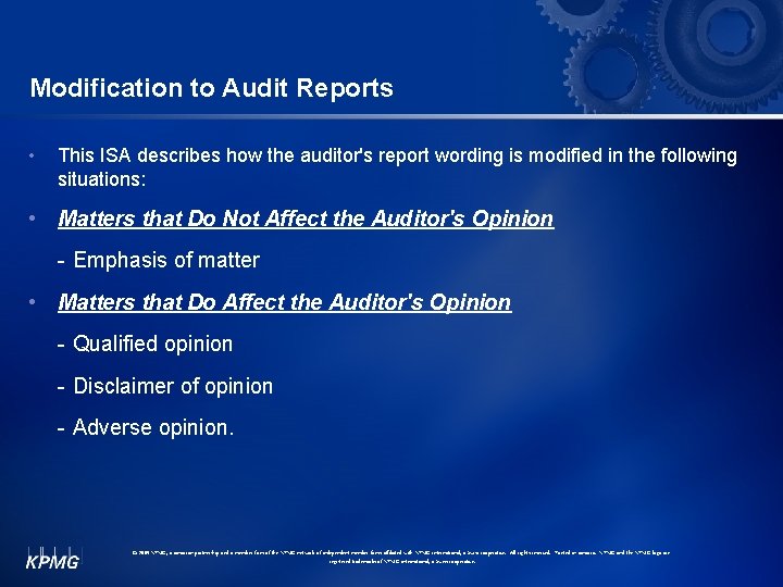 Modification to Audit Reports • This ISA describes how the auditor's report wording is