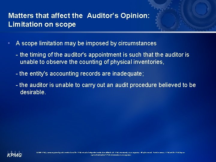 Matters that affect the Auditor’s Opinion: Limitation on scope • A scope limitation may
