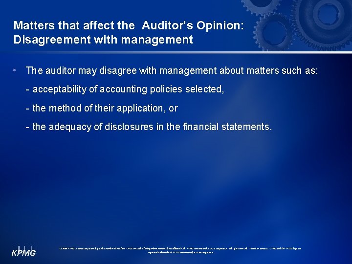 Matters that affect the Auditor’s Opinion: Disagreement with management • The auditor may disagree