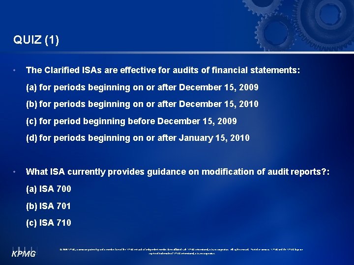 QUIZ (1) • The Clarified ISAs are effective for audits of financial statements: (a)