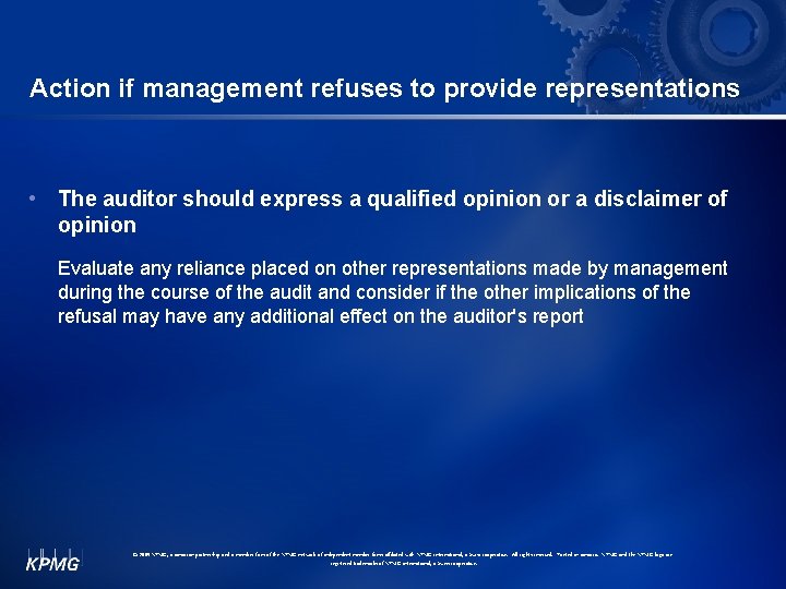 Action if management refuses to provide representations • The auditor should express a qualified