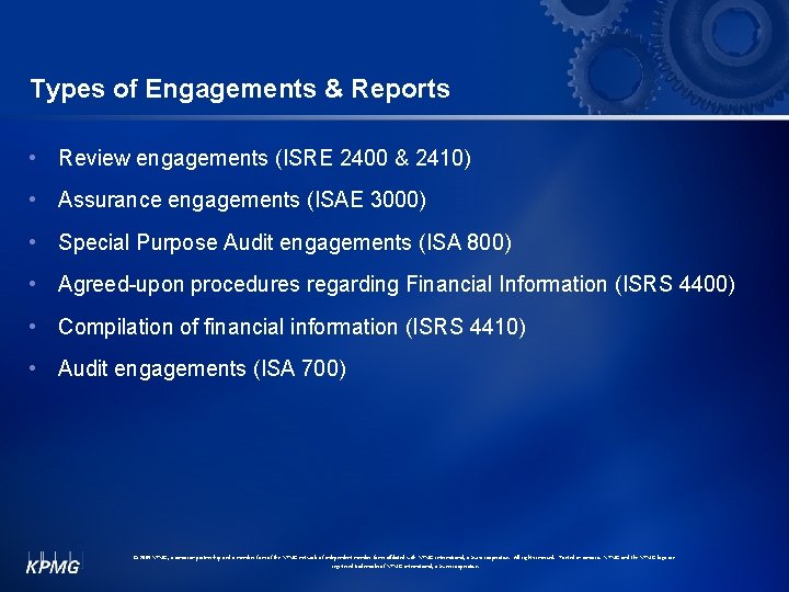 Types of Engagements & Reports • Review engagements (ISRE 2400 & 2410) • Assurance