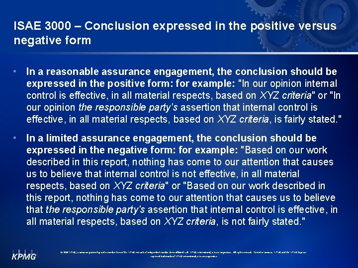 ISAE 3000 – Conclusion expressed in the positive versus negative form • In a