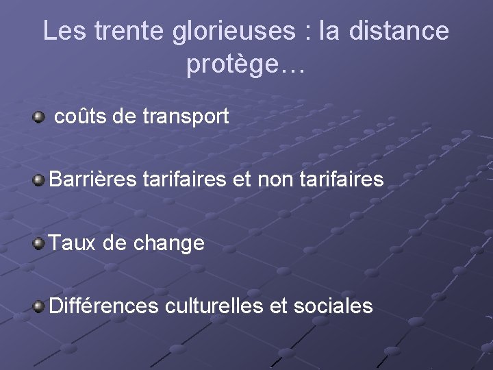 Les trente glorieuses : la distance protège… coûts de transport Barrières tarifaires et non